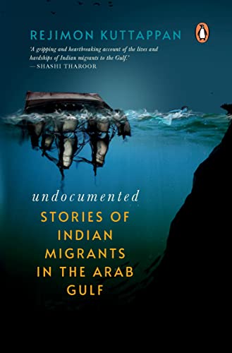 9780143451471: Undocumented: Stories of Indian Migrants in the Arab Gulf