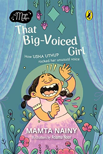 9780143451617: That Big-Voiced Girl (The Magic Makers): Picture Book Biography: How Usha Uthup Rocked Her Unusual Voice