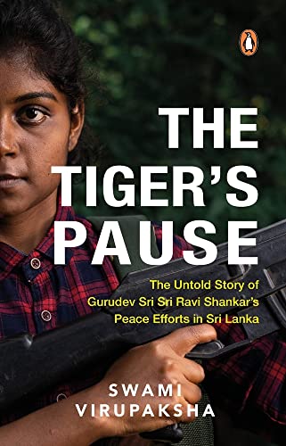 Imagen de archivo de The Tiger's Pause: The Untold Story of Gurudev Sri Sri Ravi Shankar  s Peace Efforts in Sri Lanka a la venta por HPB-Diamond