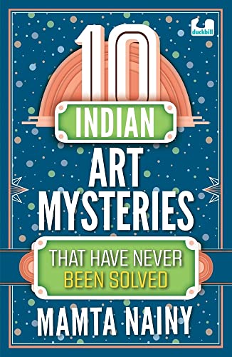 Beispielbild fr 10 Indian Art Mysteries That Have Never Been Solved zum Verkauf von Blackwell's