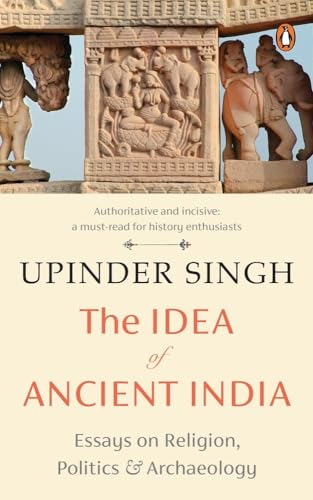 Beispielbild fr The Idea of Ancient India: Essays on Religion, Politics and Archaeology zum Verkauf von HPB-Emerald
