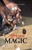 African Magic: Traditional Ideas that Heal A Continent (9780143527350) by Holland, Heidi