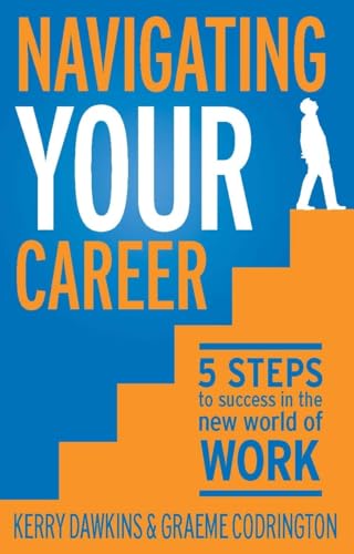 Imagen de archivo de Navigating Your Career: 5 Steps to Success in the New World of Work a la venta por MusicMagpie