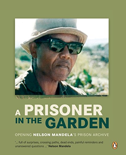 Beispielbild fr A Prisoner in the Garden: Opening Nelson Mandela's Prison Archive zum Verkauf von WorldofBooks