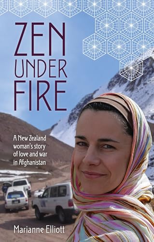 Stock image for Zen Under Fire: A New Zealand Woman's Story of Love & War in Afghanistan for sale by ThriftBooks-Dallas