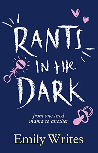 Stock image for Rants in the Dark: From One Tired Mama To Another for sale by WorldofBooks