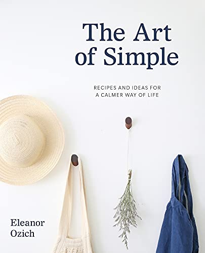 9780143771234: The Art of Simple: Recipes and Ideas for a Calmer Way of Life