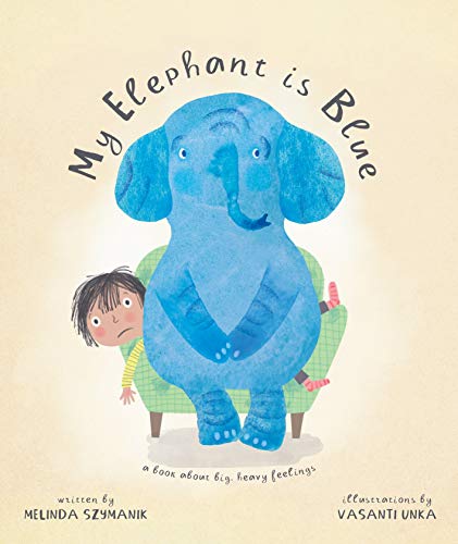 9780143775645: My Elephant is Blue: A Book About Big, Heavy Feelings