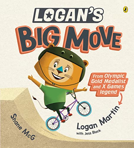 9780143778240: Logan's Big Move: From Olympic gold medalist and X Games legend!