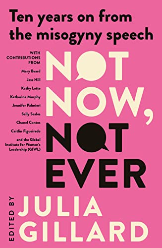 Imagen de archivo de Not Now, Not Ever: Ten years on from the misogyny speech a la venta por WorldofBooks
