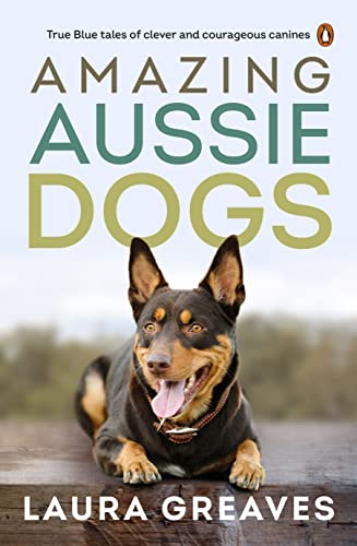 Beispielbild fr Amazing Aussie Dogs: True Blue Tales of Clever and Courageous Canines zum Verkauf von WorldofBooks