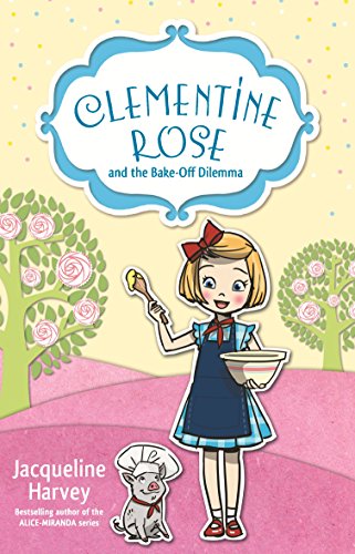 Beispielbild fr Clementine Rose and the Bake-Off Dilemma: Volume 14 zum Verkauf von WorldofBooks