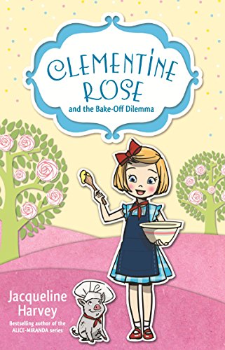 Imagen de archivo de Clementine Rose and the Bake-Off Dilemma: Volume 14 a la venta por WorldofBooks