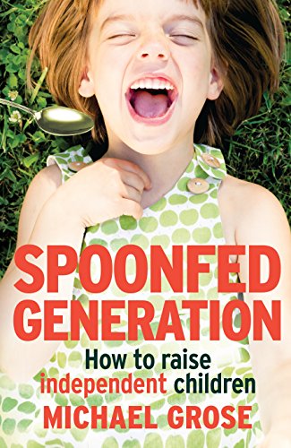 Beispielbild fr Spoonfed Generation : How to Raise Independent Children zum Verkauf von Buchpark