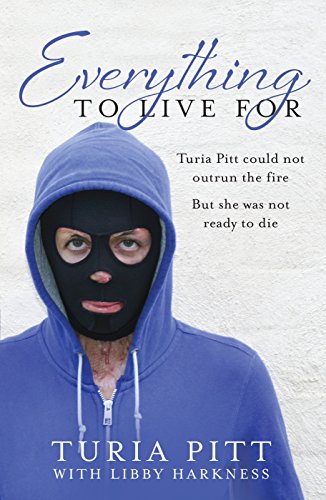 9780143781769: Everything to Live for: The Inspirational Story of Turia Pitt