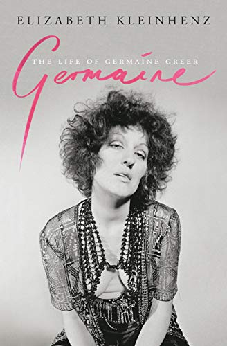 Stock image for Germaine: The Life of Germaine Greer for sale by Carmela's Books