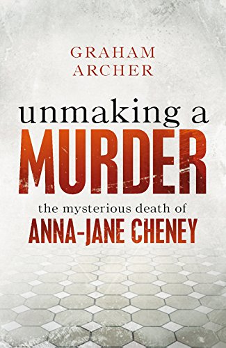 Beispielbild fr Unmaking a Murder: The Mysterious Death of Anna-Jane Cheney zum Verkauf von medimops