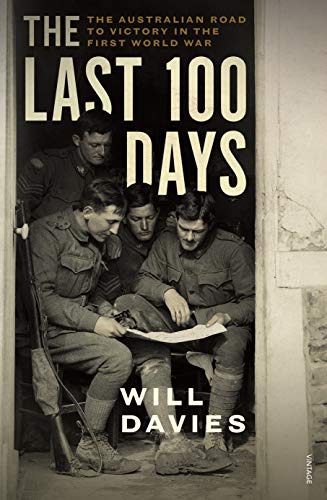 Stock image for The Last 100 Days: The Australian Road to Victory in the First World War for sale by WorldofBooks