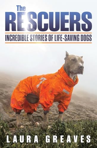Beispielbild fr The Rescuers: Incredible Stories of Life-Saving Dogs zum Verkauf von AwesomeBooks