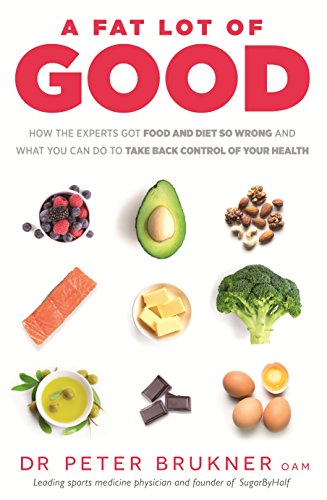 Stock image for A Fat Lot of Good: How the Experts Got Food and Diet So Wrong and What You Can Do to Take Back Control of Your Health for sale by Seattle Goodwill