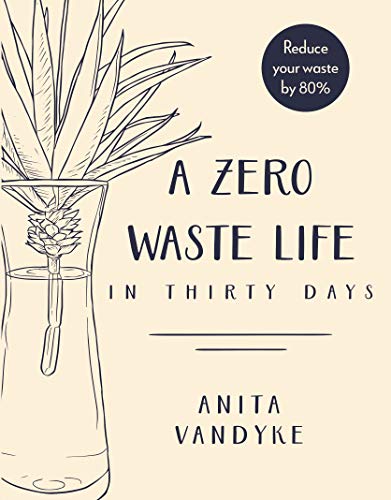 Beispielbild fr A Zero Waste Life: In Thirty Days zum Verkauf von WorldofBooks