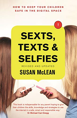 Stock image for Sexts, Texts and Selfies: How To Keep Your Children Safe in the Digital Space for sale by Goodwill Books