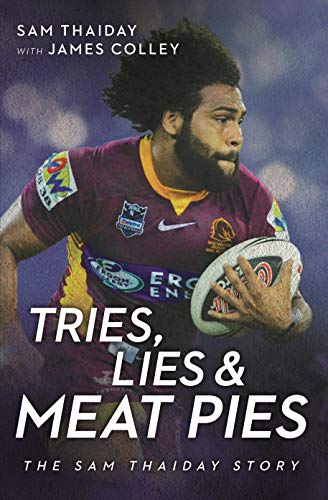 Stock image for Tries, Lies And Meat Pies: The Sam Thaiday Story for sale by Marlowes Books and Music