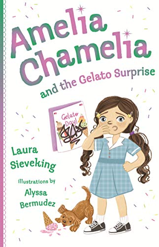 Stock image for Amelia Chamelia and the Gelato Surprise: Amelia Chamelia 2 for sale by ThriftBooks-Dallas