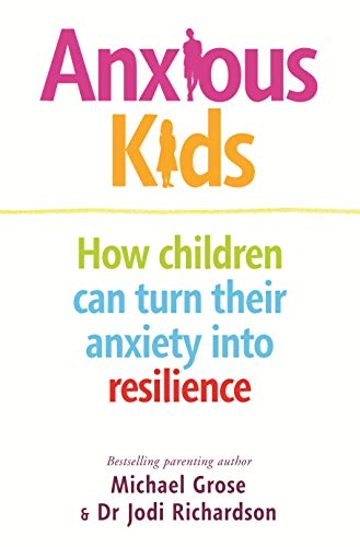 9780143794950: Anxious Kids: How children can turn their anxiety into resilience