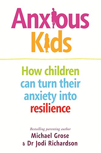 Stock image for Anxious Kids: How children can turn their anxiety into resilience for sale by WorldofBooks