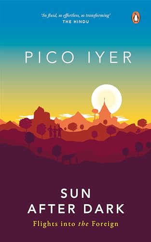 9780144000227: Sun after Dark: Flights into the Foreign [paperback] Pico Iyer [Jan 01, 2005]