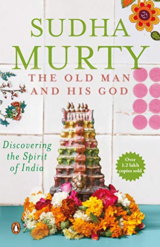 Imagen de archivo de The Old Man and His God : Discovering the Spirit of India a la venta por Better World Books