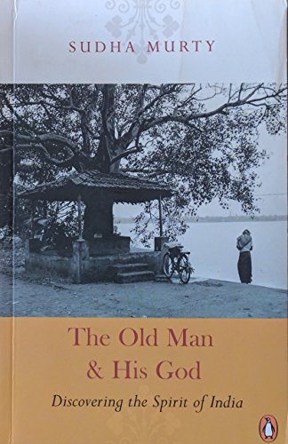 Stock image for The Old Man and His God : Discovering the Spirit of India for sale by Better World Books