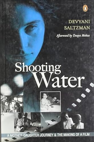9780144001026: Shooting Water: A Mother-daughter Journey and the Making of a Film [Mar 01, 2006] Saltzman, Devyani