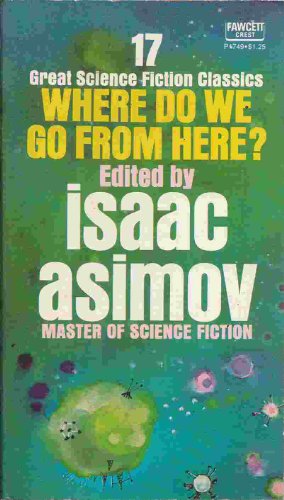 9780144901746: Where Do We Go From Here?: 17 Great Science Fiction Classics