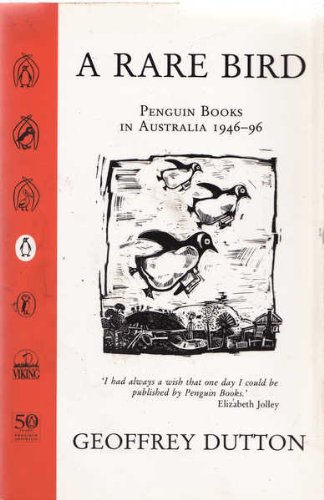 Stock image for A Rare Bird: Penguin Books in Australia, 1946-96 for sale by Book Express (NZ)