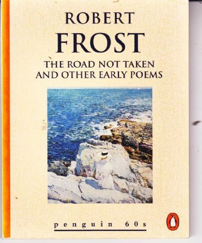 Road Not Taken and Other Early Poems, The