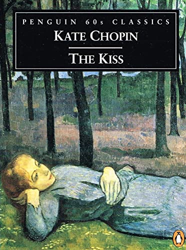 9780146002014: The KISS And Other Stories: The KISS; Desiree's Baby; the Story of an Hour; the Unexpected; the Godmother (Classic 60s)