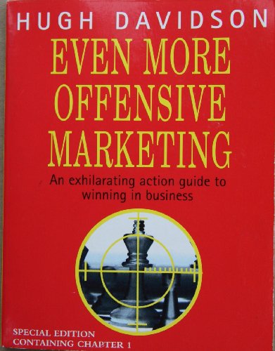 Imagen de archivo de Even More Offensive Marketing: An Exhilarating Action Guide to Winning in Business a la venta por WorldofBooks