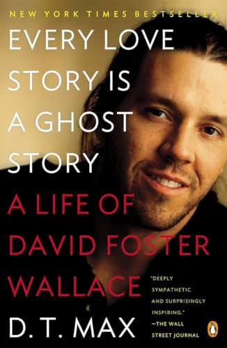 Imagen de archivo de Every Love Story Is a Ghost Story: A Life of David Foster Wallace a la venta por SecondSale