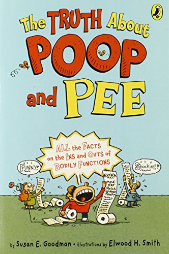 Stock image for The Truth About Poop and Pee: All the Facts on the Ins and Outs of Bodily Functions for sale by SecondSale