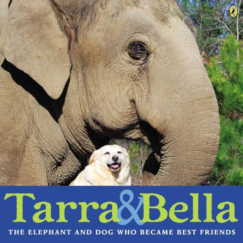 Beispielbild fr Tarra & Bella: The Elephant and Dog Who Became Best Friends zum Verkauf von SecondSale