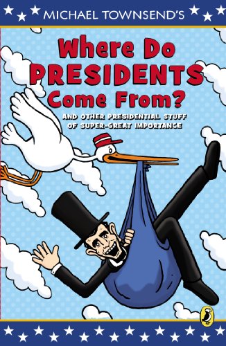 Stock image for Where Do Presidents Come From?: And Other Presidential Stuff of Super Great Importance for sale by SecondSale