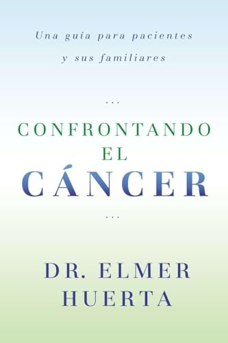 Stock image for Confrontando El Cancer: Una Guia Complete Para Pacientes Y Sus Familiares (Spanish Edition) for sale by SecondSale