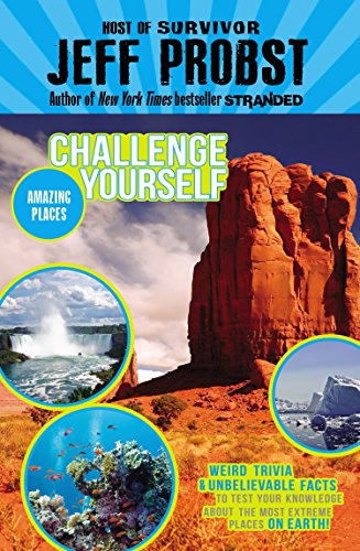 Imagen de archivo de Amazing Places: Weird trivia and unbelievable facts to test your knowledge about the most extreme places on earth! (Challenge Yourself) a la venta por Gulf Coast Books