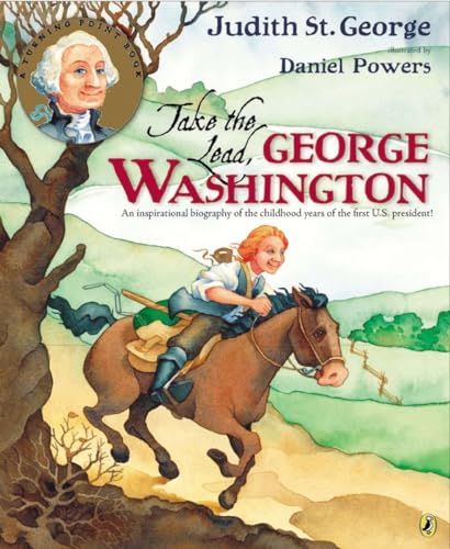 Imagen de archivo de Take the Lead, George Washington: An Inspirational Biography of the Childhood Years of the First U.S. President! (Turning Points) a la venta por Your Online Bookstore