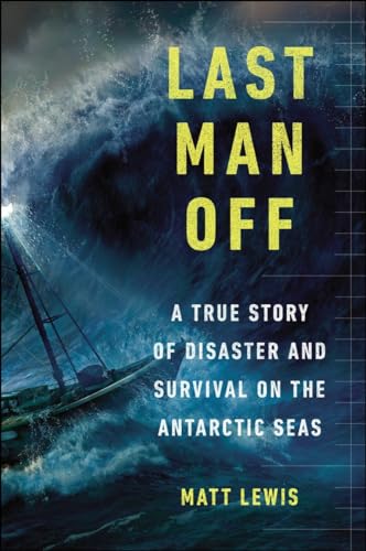9780147515346: Last Man Off: A True Story of Disaster and Survival on the Antarctic Seas [Lingua Inglese]