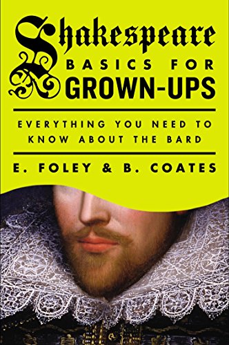 Beispielbild fr Shakespeare Basics for Grown-Ups : Everything You Need to Know about the Bard zum Verkauf von Better World Books