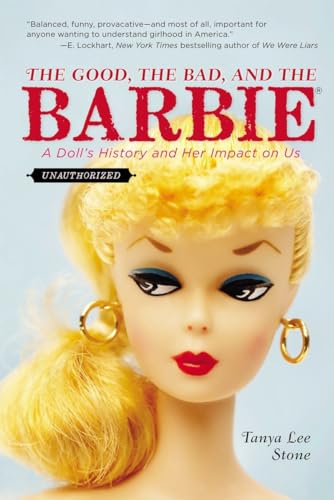 Stock image for The Good, the Bad, and the Barbie: A Doll's History and Her Impact on Us for sale by HPB-Red