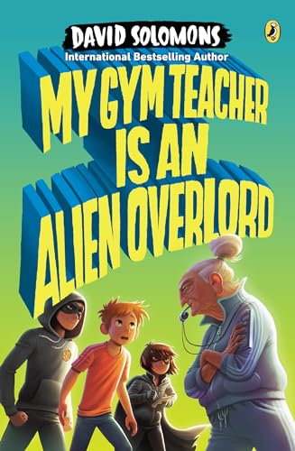 Beispielbild fr My Gym Teacher Is an Alien Overlord zum Verkauf von Half Price Books Inc.